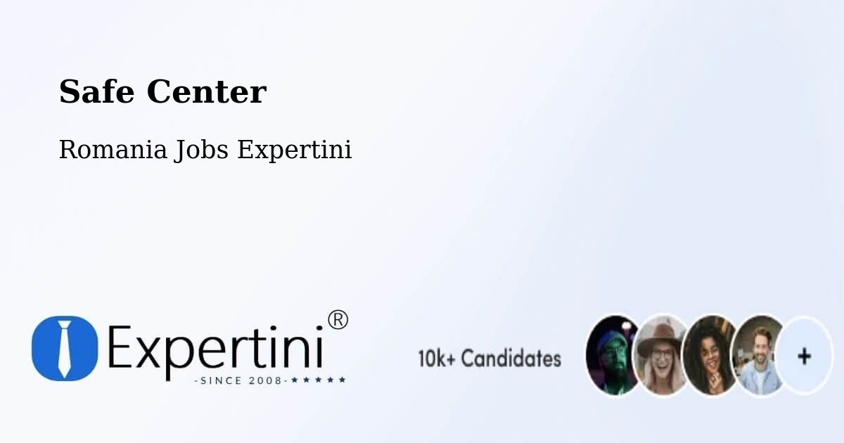 Safety Center – Comuna Bogheşti - Romania Jobs Expertini
